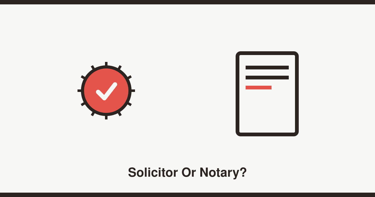 Do I need a solicitor or is a notary enough?